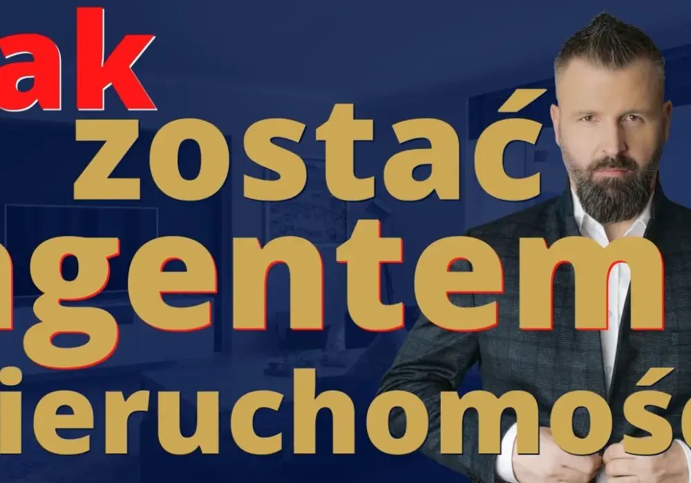 Jak zostać agentem nieruchomości - Od czego zacząć i ile to kosztuje?