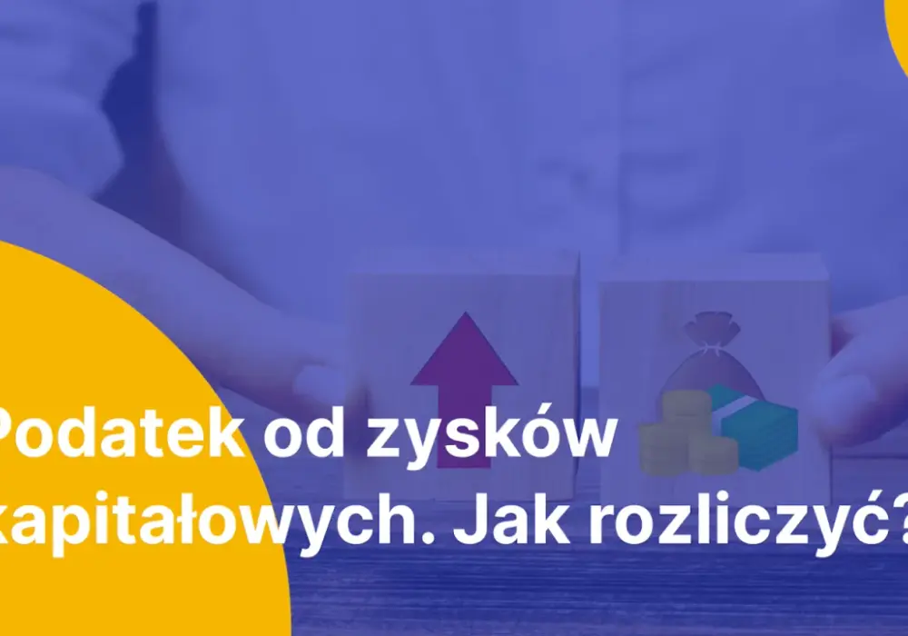 Podatek od zysków kapitałowych - Jak rozliczyć i legalnie go obniżyć?