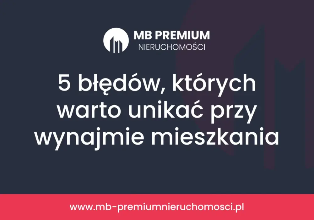 Najlepsza umowa najmu mieszkania - Jak uniknąć kosztownych błędów?