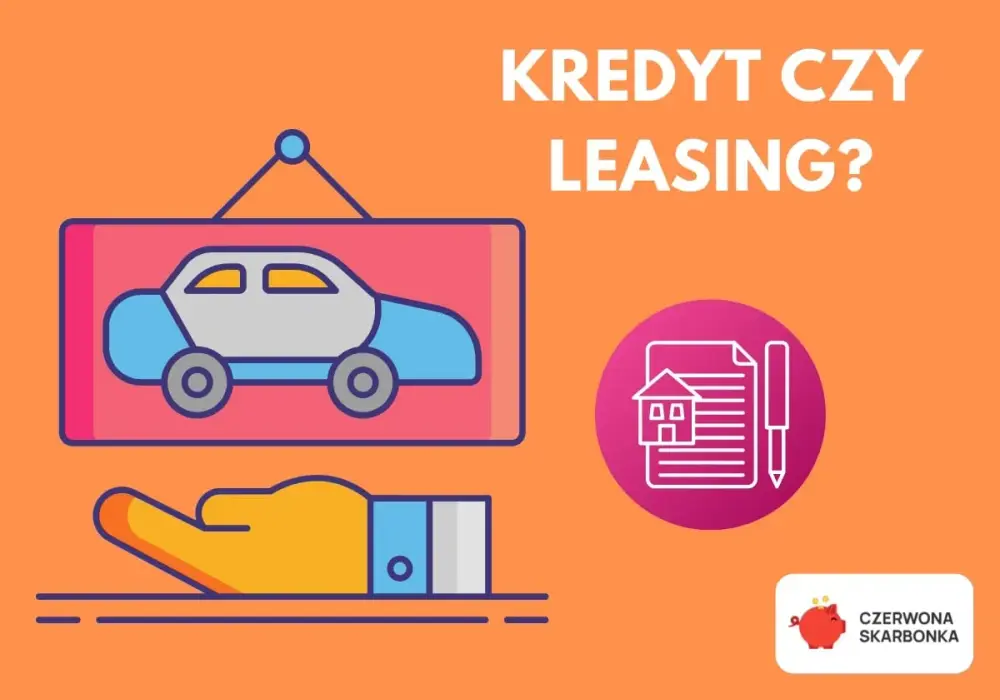 Leasing - jak działa, ile kosztuje i kiedy jest lepszy niż kredyt?