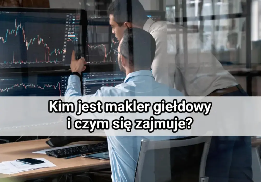 Makler giełdowy - czym się zajmuje i ile kosztują jego usługi