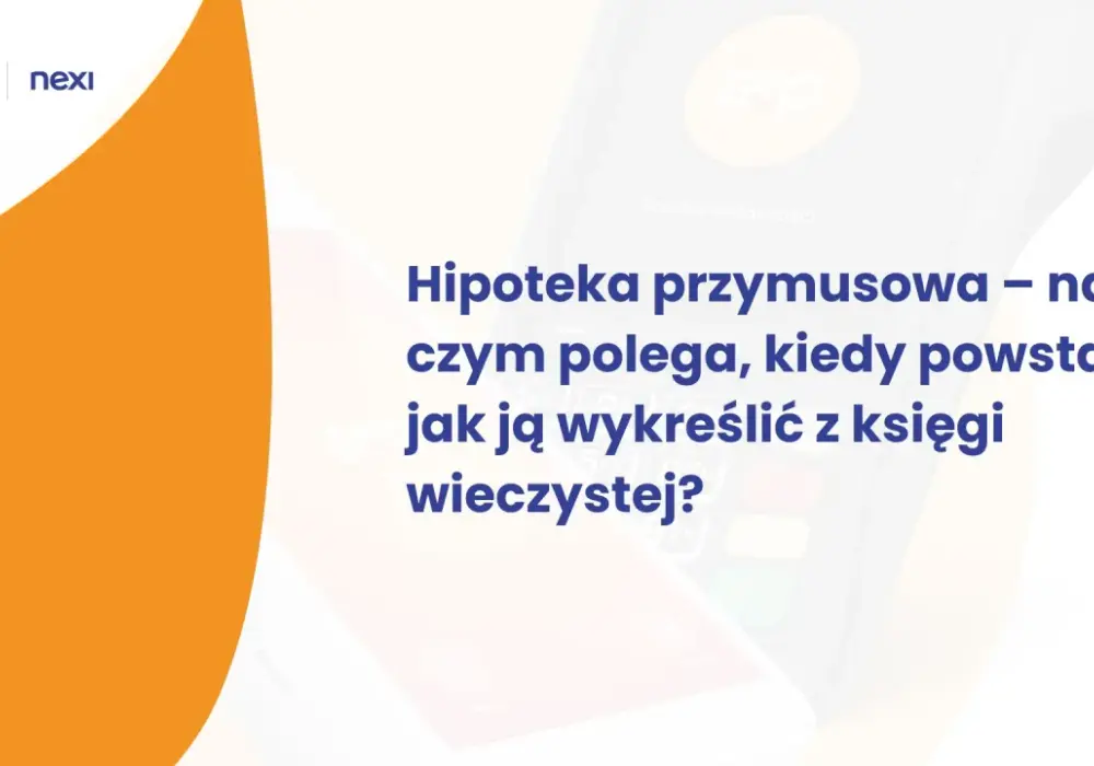 Hipoteka przymusowa - Jak działa wpis i jak go skutecznie wykreślić?