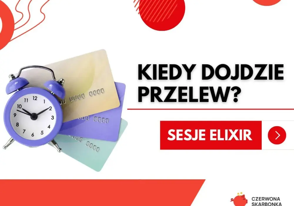 Ile idzie przelew? Sesje ELIXIR, weekend i przelew natychmiastowy