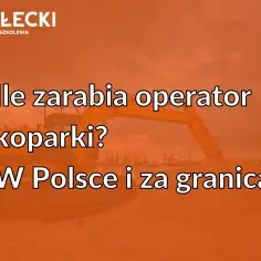 Ile zarabia operator koparki? Sprawdź zarobki w Polsce i za granicą. Na zdjęciu koparka i logo ośrodka szkolenia BIAŁECKI.