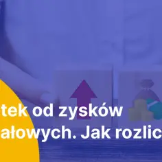Dwa klocki symbolizują wzrost i pieniądze. Dowiedz się, jak rozliczyć podatek od zysków kapitałowych.