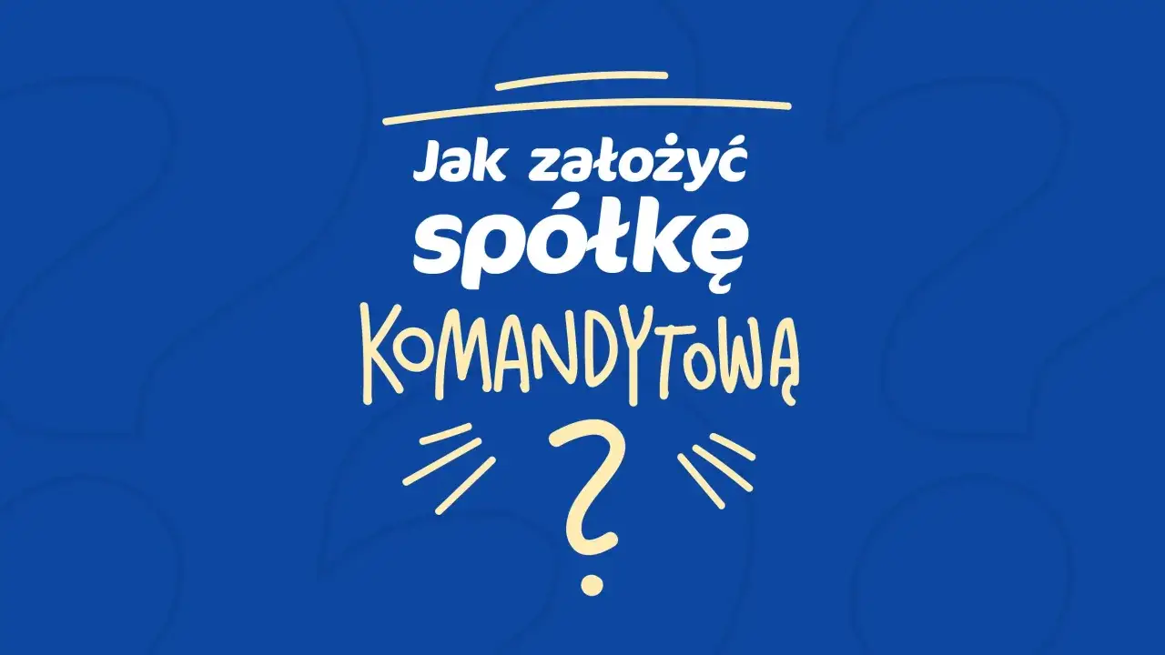 Jak założyć spółkę komandytową? Napis na niebieskim tle z żółtymi elementami graficznymi.