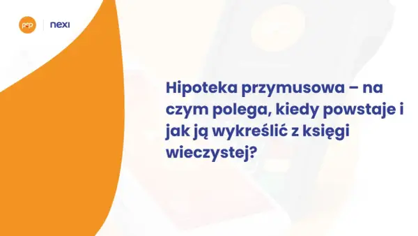 Hipoteka przymusowa - Jak działa wpis i jak go skutecznie wykreślić?